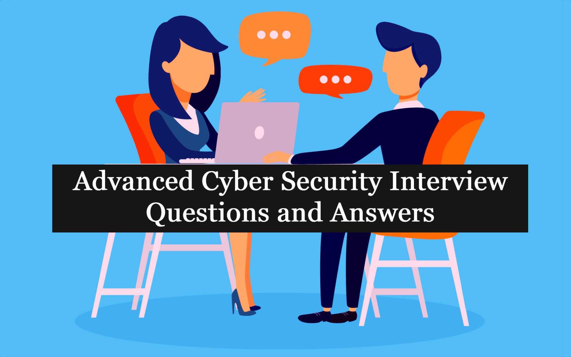 Advanced Cyber Security Interview Questions And Answers - Security ...