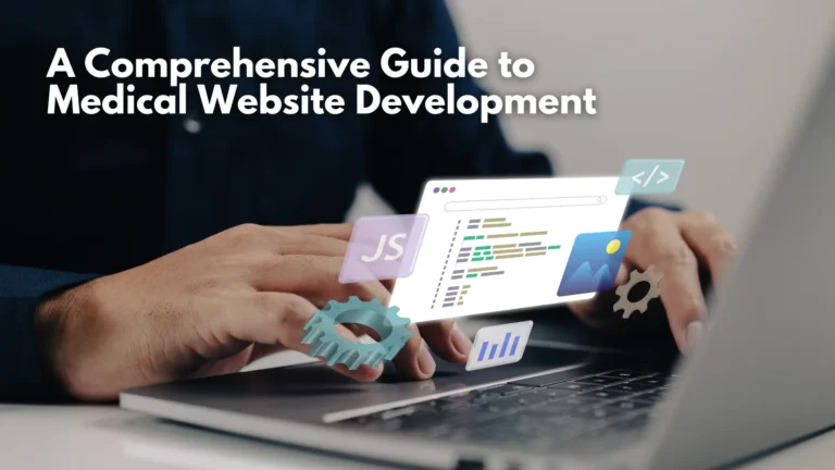 A Comprehensive Guide to Medical Website Development