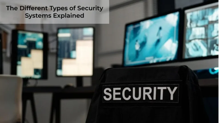 The Different Types of Security Systems Explained